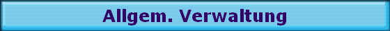Allgem. Verwaltung