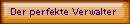 Der perfekte Verwalter