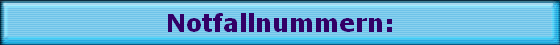 Notfallnummern: