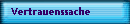 Vertrauenssache