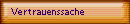Vertrauenssache